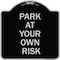 Signmission Park at Your Own Risk Heavy-Gauge Aluminum Architectural Sign, 18" x 18", BS-1818-23484 A-DES-BS-1818-23484 - alternate 1